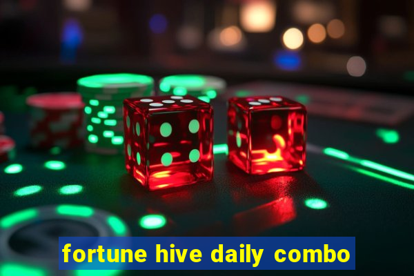 fortune hive daily combo